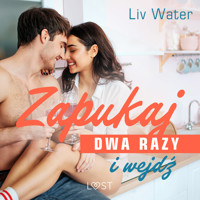Zapukaj dwa razy i wejdź – seria erotyczna - Liv Water - Hörbuch