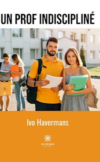 Un prof indiscipliné - Havermans Ivo - E-Book