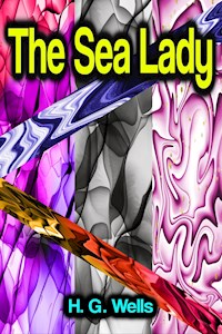 The Sea Lady - H G Wells - E-Book