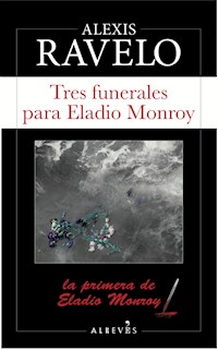 Tres funerales para Eladio Monroy - Alexis Ravelo - E-Book