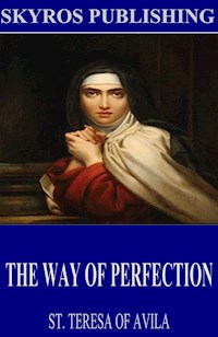 The Way of Perfection - St. Teresa Of Avila - E-Book