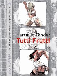 Tutti Frutti - Hartmut Zänder - E-Book