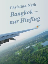 Bangkok - nur Hinflug - Christina Neth - E-Book