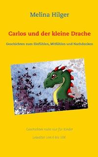 Carlos und der kleine Drache - Melina Hilger - E-Book