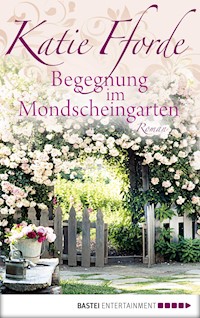 Begegnung im Mondscheingarten - Katie Fforde - E-Book