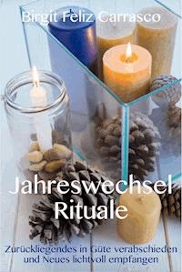 JahreswechselRituale - Birgit Feliz Carrasco - E-Book