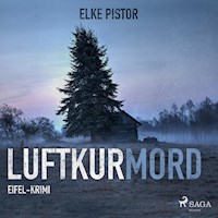 Luftkurmord - Eifel Krimi (Ungekürzt) - Elke Pistor - Hörbuch