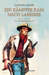Ein Kämpfer kam nach Larribee - Clifton Adams - E-Book