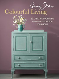 Annie Sloan Colourful Living - Annie Sloan - E-Book