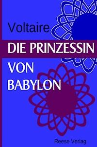 Die Prinzessin von Babylon - Voltaire - E-Book