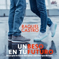 Un beso en tu futuro - Raquel Castro - Hörbuch