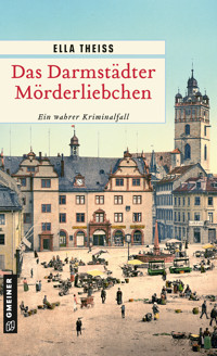 Das Darmstädter Mörderliebchen - Ella Theiss - E-Book