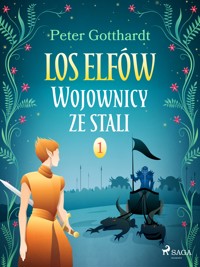 Los Elfów 1: Wojownicy ze stali - Peter Gotthardt - E-Book