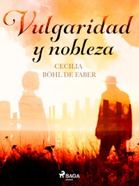 Vulgaridad y nobleza - Cecilia Böhl de Faber - E-Book