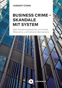 Business Crime – Skandale mit System - Herbert Storn - E-Book