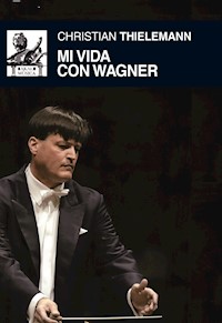 Mi vida con Wagner - Christian Thielemann - E-Book