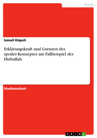 Erklärungskraft und Grenzen des spoiler-Konzeptes am Fallbeispiel der Hizbullah - Ismail Küpeli - E-Book