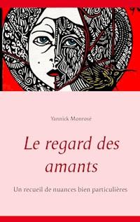Le regard des amants - Yannick Monrosé - E-Book