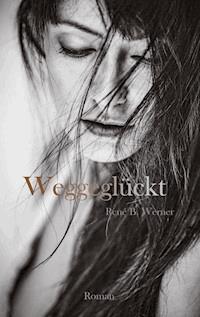 Weggeglückt - René B. Werner - E-Book
