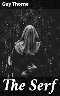 The Serf - Guy Thorne - E-Book