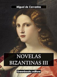 Novelas bizantinas III - Miguel de Cervantes - E-Book