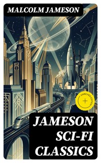 Jameson Sci-Fi Classics - Malcolm Jameson - E-Book