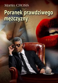 Poranek prawdziwego mężczyzny - Martin Cross - E-Book