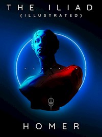 The Iliad (Illustrated) - Homer - E-Book