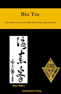 Biu Tze - Die dritte Form des Lo Man Kam Wing Chun Systems - Marc Debus - E-Book
