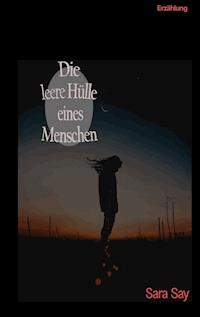Die leere Hülle eines Menschen - Sara Say - E-Book