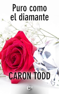 Puro como el diamante - Caron Todd - E-Book