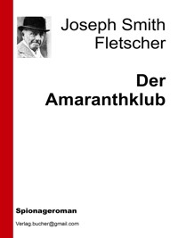 Der Amaranthklub - Joseph Smith Fletscher - E-Book