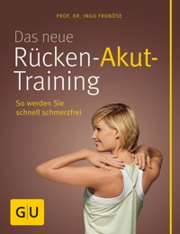 Das neue Rücken-Akut-Training - Prof. Dr. Ingo Froböse - E-Book