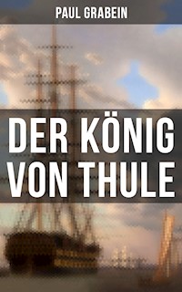 Der König von Thule - Paul Grabein - E-Book