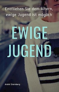Ewige Jugend - Andre Sternberg - E-Book