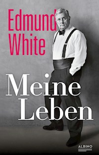 Meine Leben - Edmund White - E-Book