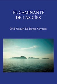 El caminante de las Cíes - José Manuel da Rocha Cavadas - E-Book