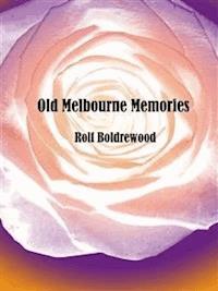 Old Melbourne Memories - Rolf Boldrewood - E-Book
