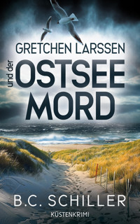 Gretchen Larssen und der Ostseemord - B. C. Schiller - E-Book
