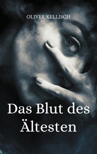 Das Blut des Ältesten - Oliver Kellisch - E-Book