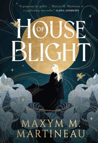 The Threadmender Chronicles - House of Blight - Maxym Martineau - E-Book