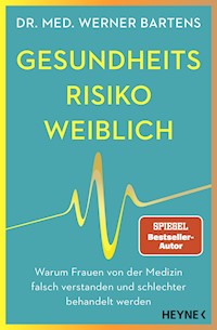 Gesundheitsrisiko: weiblich - Werner Bartens - E-Book