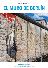 El Muro de Berlín - Jorge Saborido - E-Book