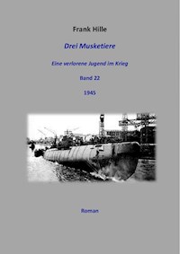 Drei Musketiere - Eine verlorene Jugend im Krieg, Band 22 - Frank Hille - E-Book