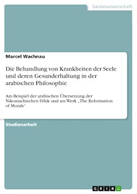 Die Behandlung von Krankheiten der Seele und deren Gesunderhaltung in der arabischen Philosophie - Marcel Wachnau - E-Book