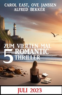 Zum vierten Mal 5 Romantic Thriller Juli 2023 - Alfred Bekker - E-Book