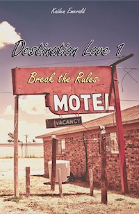 Destination Love 1: Break the Rules (English Edition) - Kaiden Emerald - E-Book
