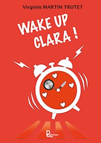 Wake up Clara - Virginie Martin Trutet - E-Book