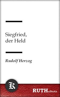 Siegfried, der Held - Rudolf Herzog - E-Book