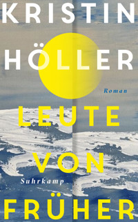 Leute von früher - Kristin Höller - E-Book